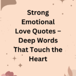 strong emotional love quotes, short strong emotional love quotes, strong emotional love quotes for her, strong emotional love quotes for him, strong emotional love quotes for wife, strong emotional love quotes in English